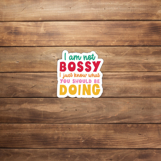 I am not bossy Sticker ticker,  Vinyl sticker, laptop sticker, Tablet sticker