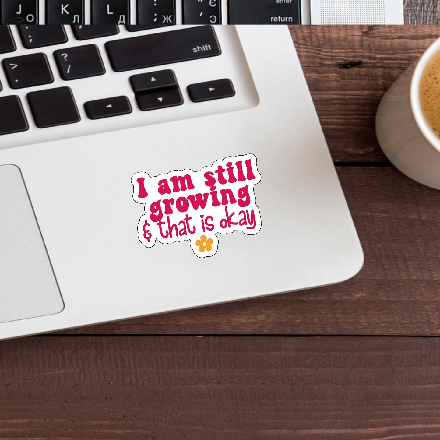 I am still growing Sticker,  Vinyl sticker, laptop sticker, Tablet sticker