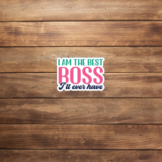 I'm the best boss of me  Sticker,  Vinyl sticker, laptop sticker, Tablet sticker