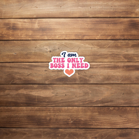 I'm the only boss  Sticker,  Vinyl sticker, laptop sticker, Tablet sticker