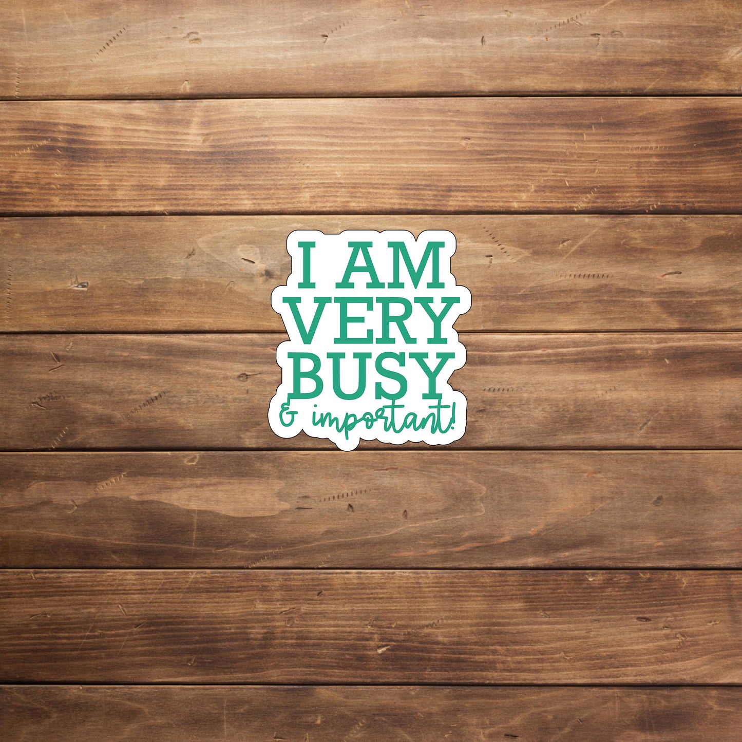 I am very Important  Sticker,  Vinyl sticker, laptop sticker, Tablet sticker