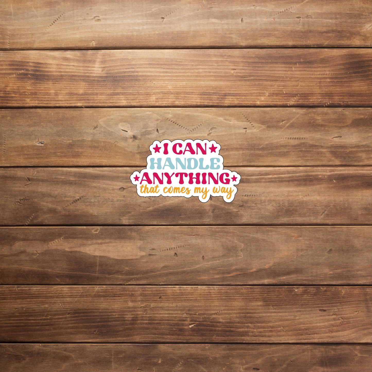 I can handle Anything  Sticker,  Vinyl sticker, laptop sticker, Tablet sticker