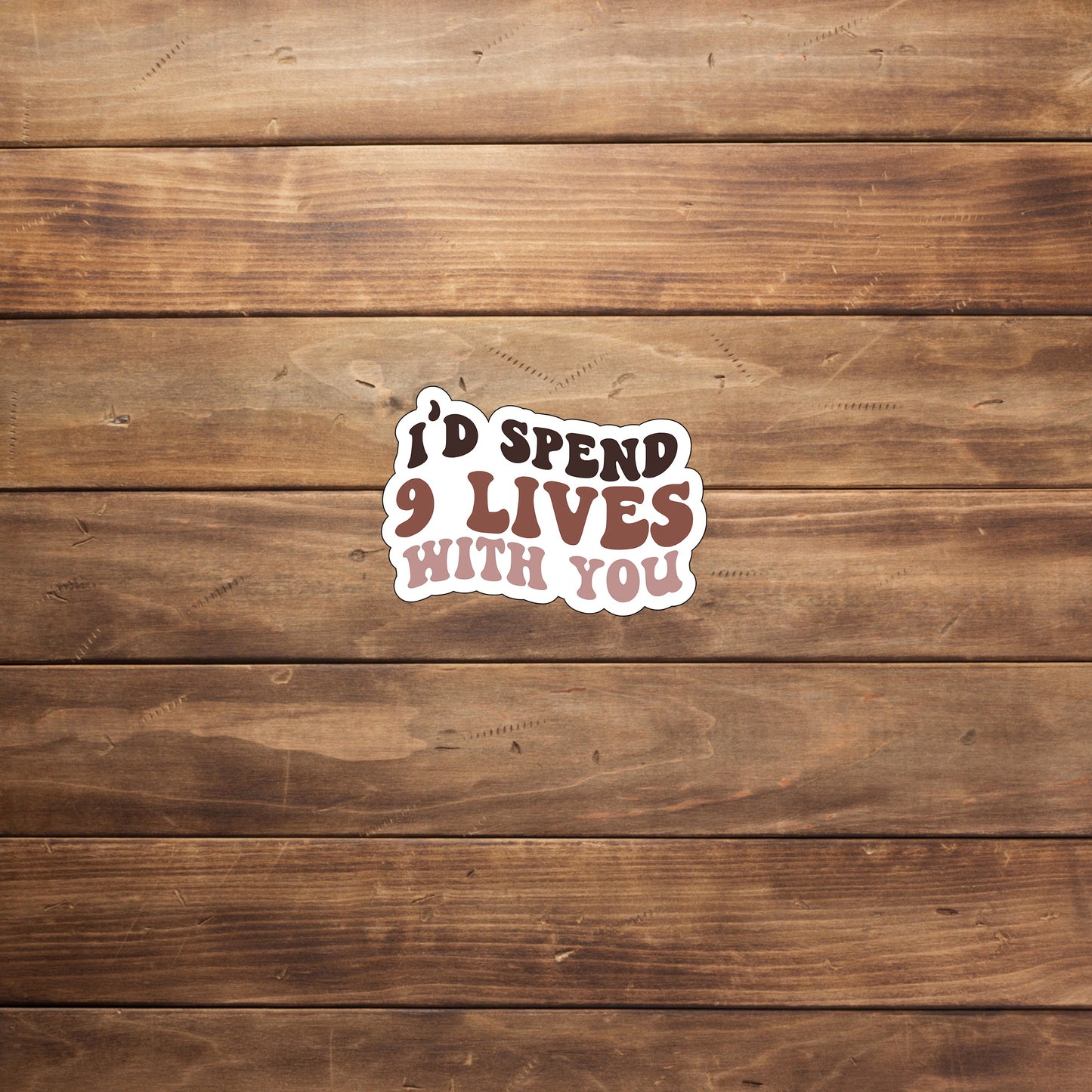 I'd Spend  lives with you Sticker,  Vinyl sticker, laptop sticker, Tablet sticker