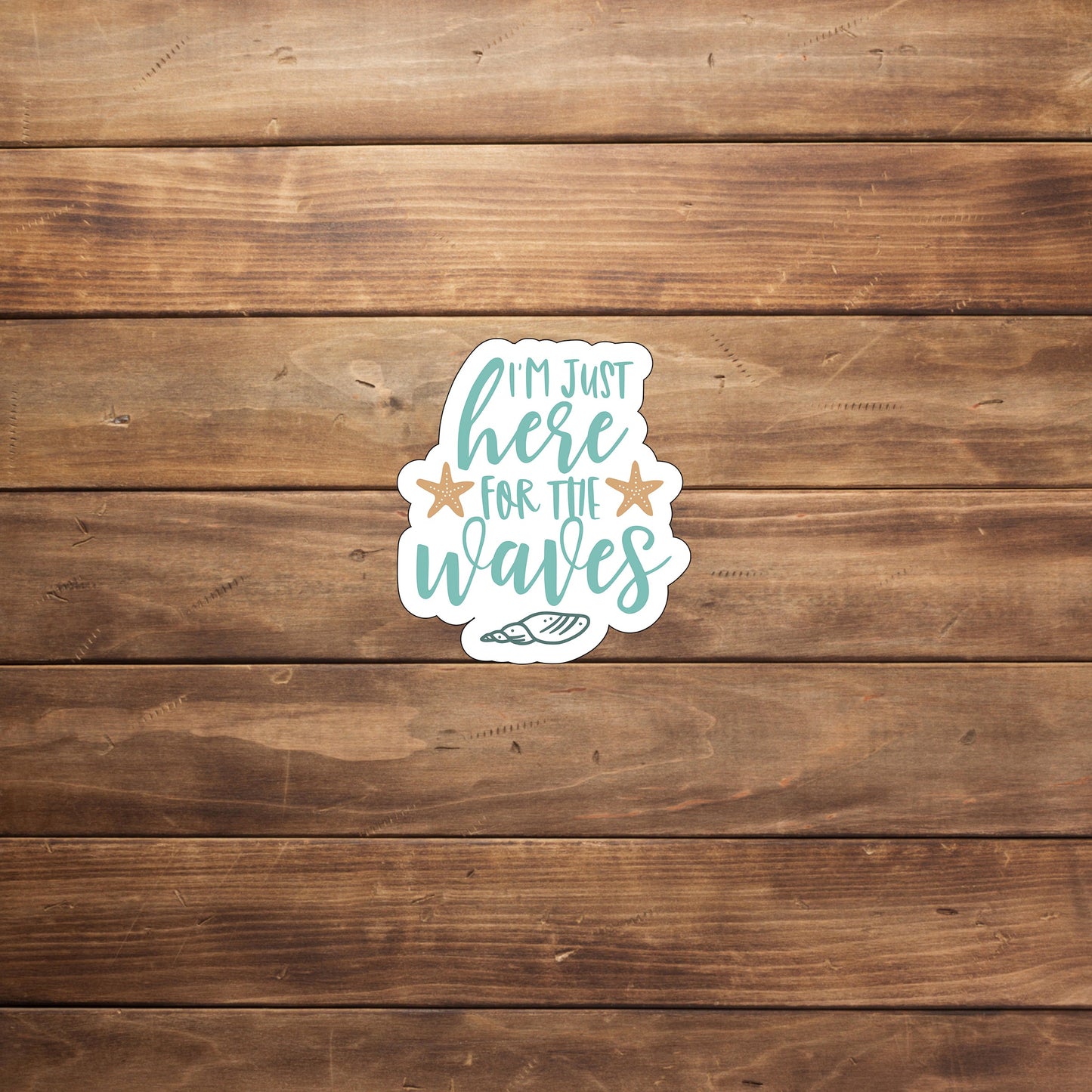 I'm just here for the waves  Sticker,  Vinyl sticker, laptop sticker, Tablet sticker