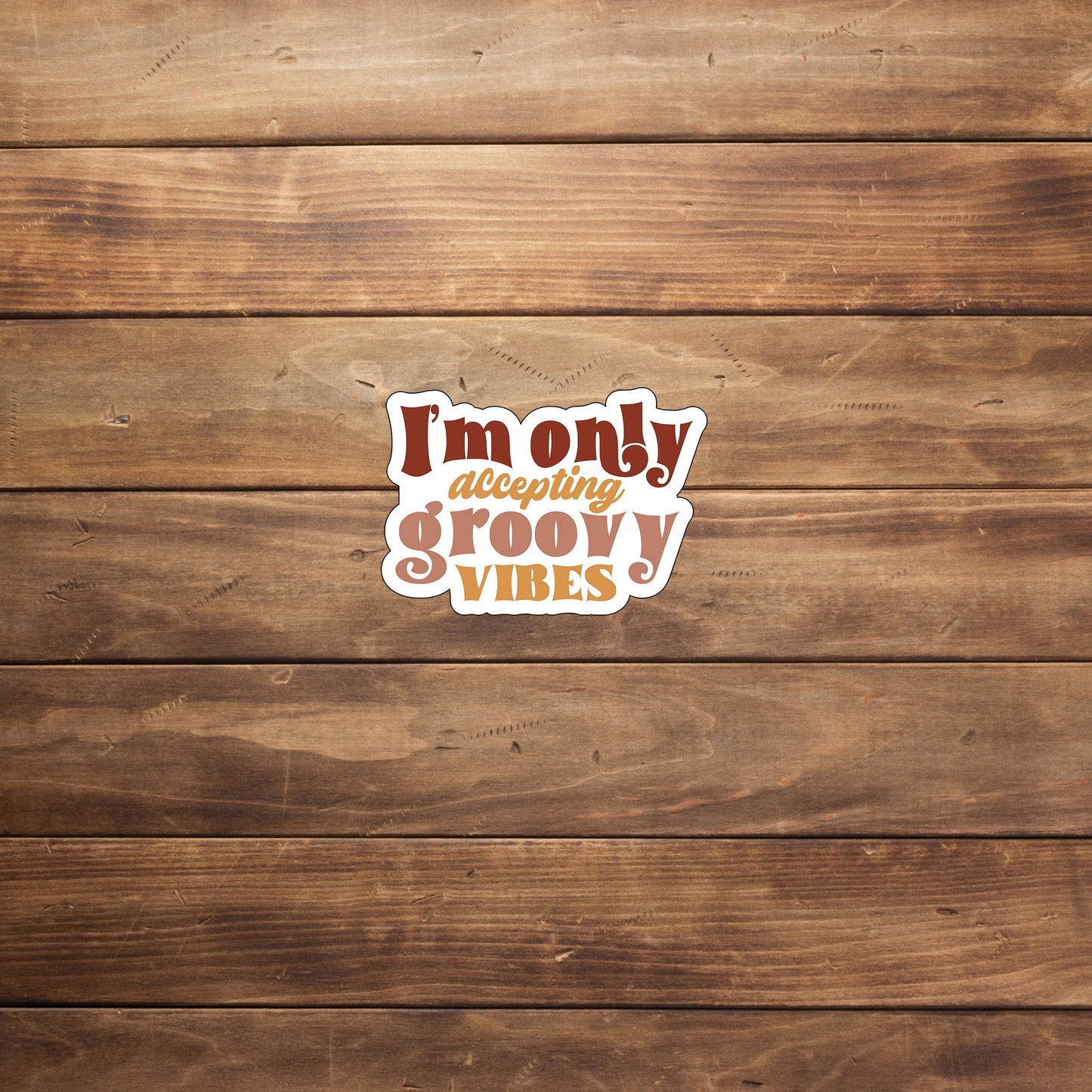 Only accepting groovy vibes today  Sticker,  Vinyl sticker, laptop sticker, Tablet sticker