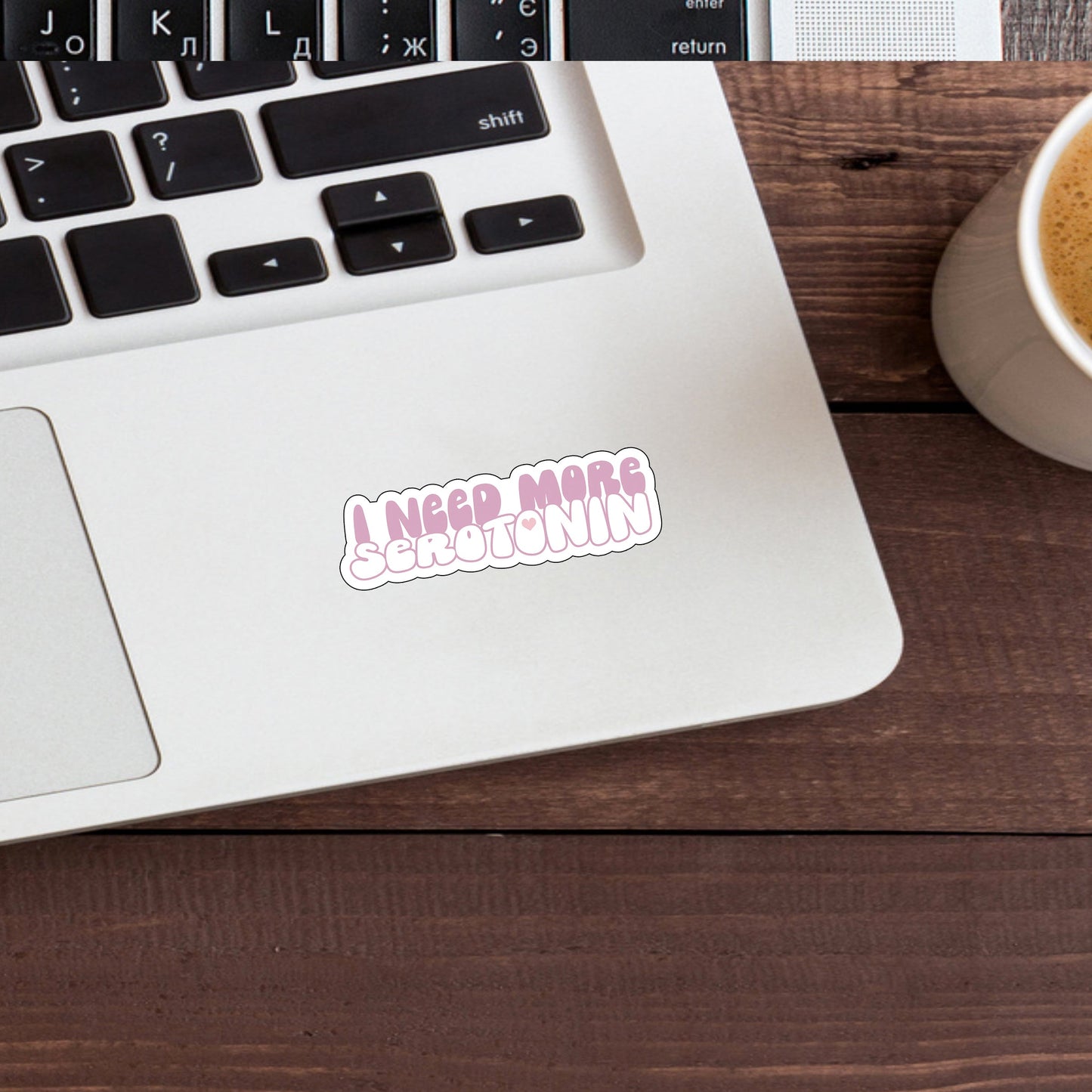 I need more serotonin  Sticker,  Vinyl sticker, laptop sticker, Tablet sticker