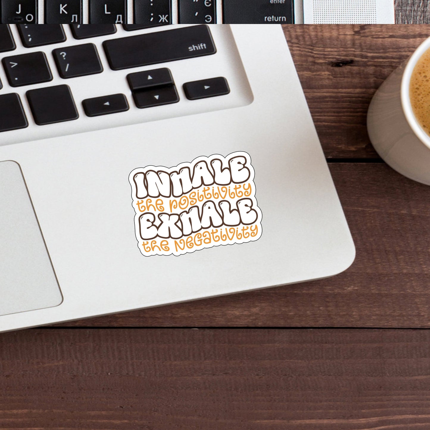 Inhale the positivity exhale the negativity  Sticker,  Vinyl sticker, laptop sticker, Tablet sticker