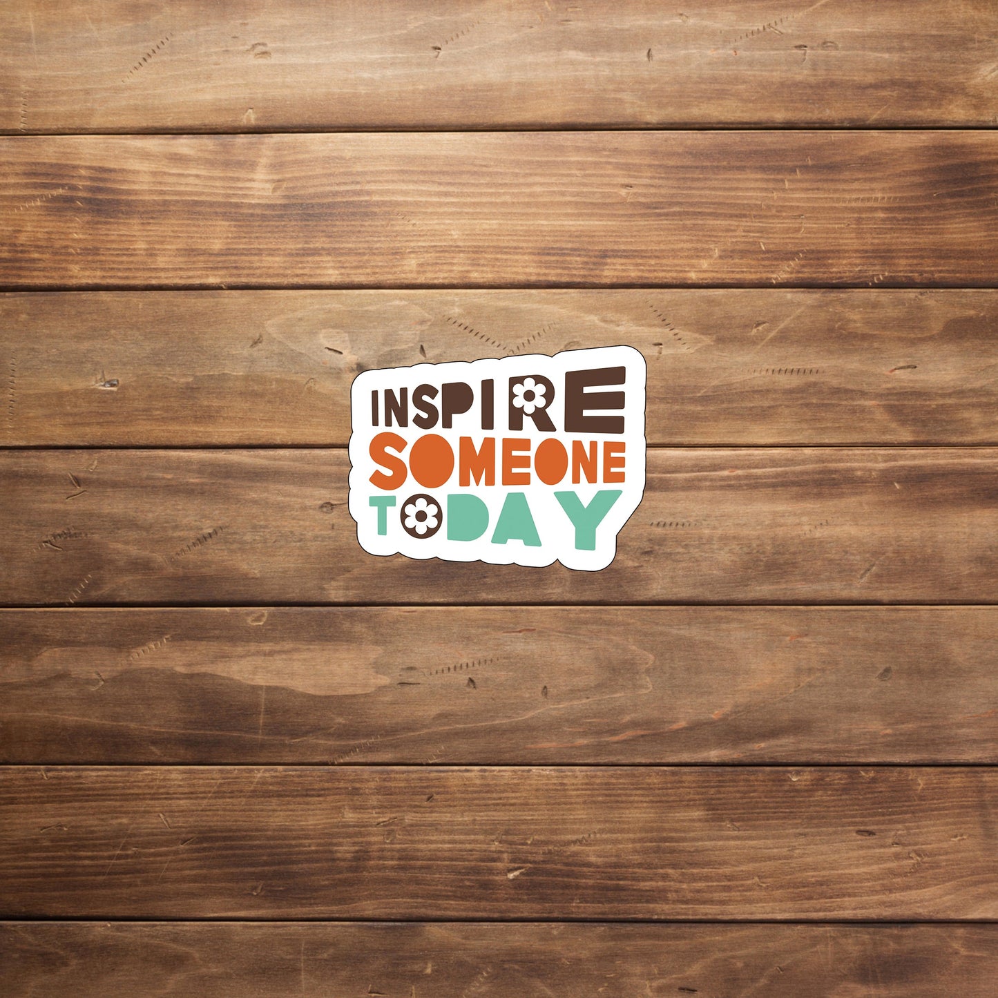 Inspire someone today  Sticker,  Vinyl sticker, laptop sticker, Tablet sticker