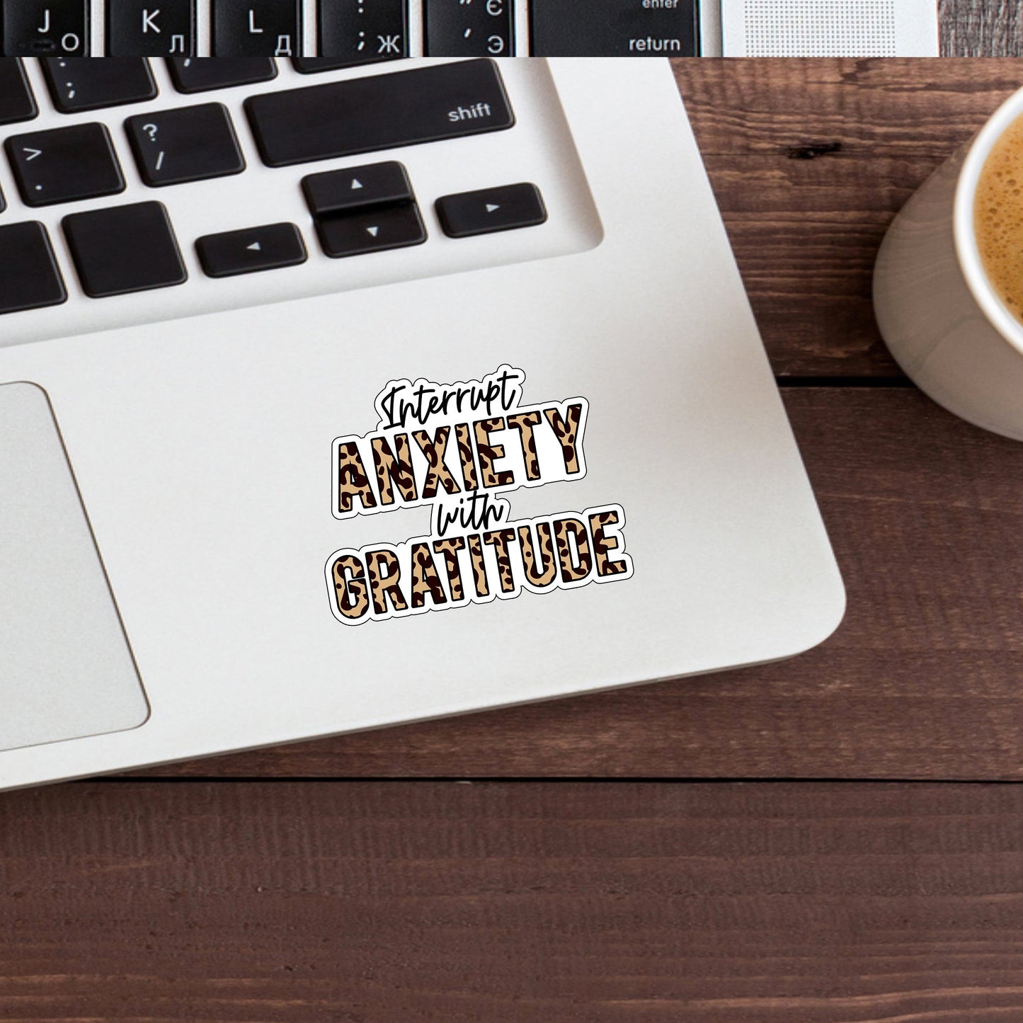 Interrupt anxiety with gratitude  Sticker,  Vinyl sticker, laptop sticker, Tablet sticker