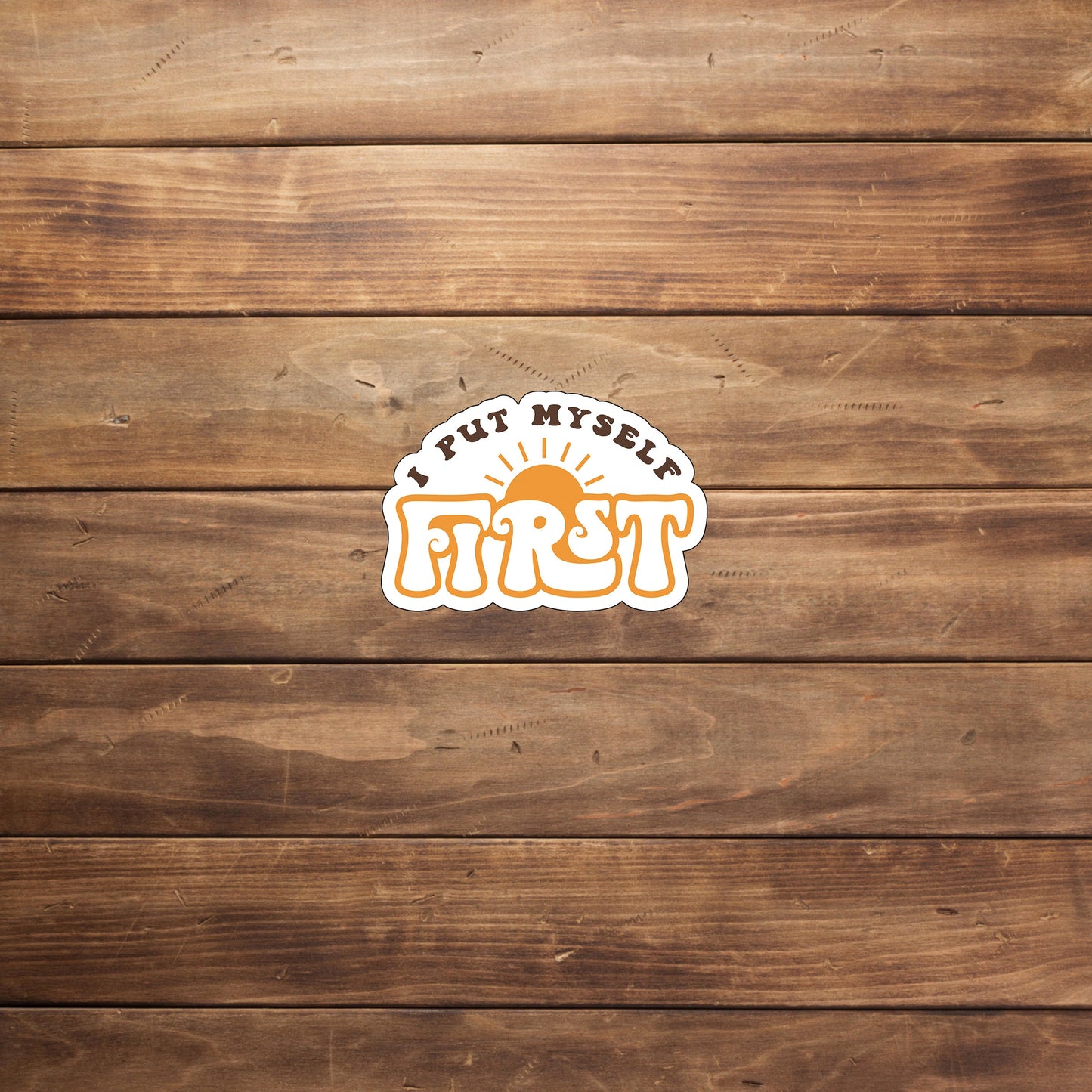 I put my self first  Sticker,  Vinyl sticker, laptop sticker, Tablet sticker