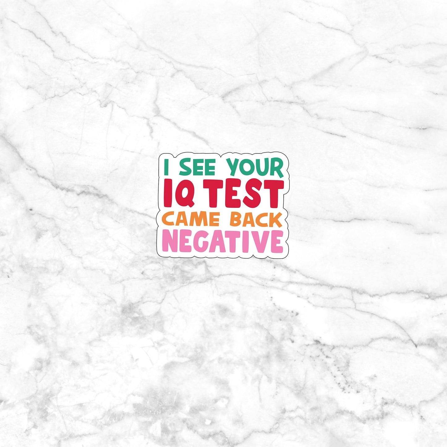 I see your IQ test came back negative  Sticker,  Vinyl sticker, laptop sticker, Tablet sticker