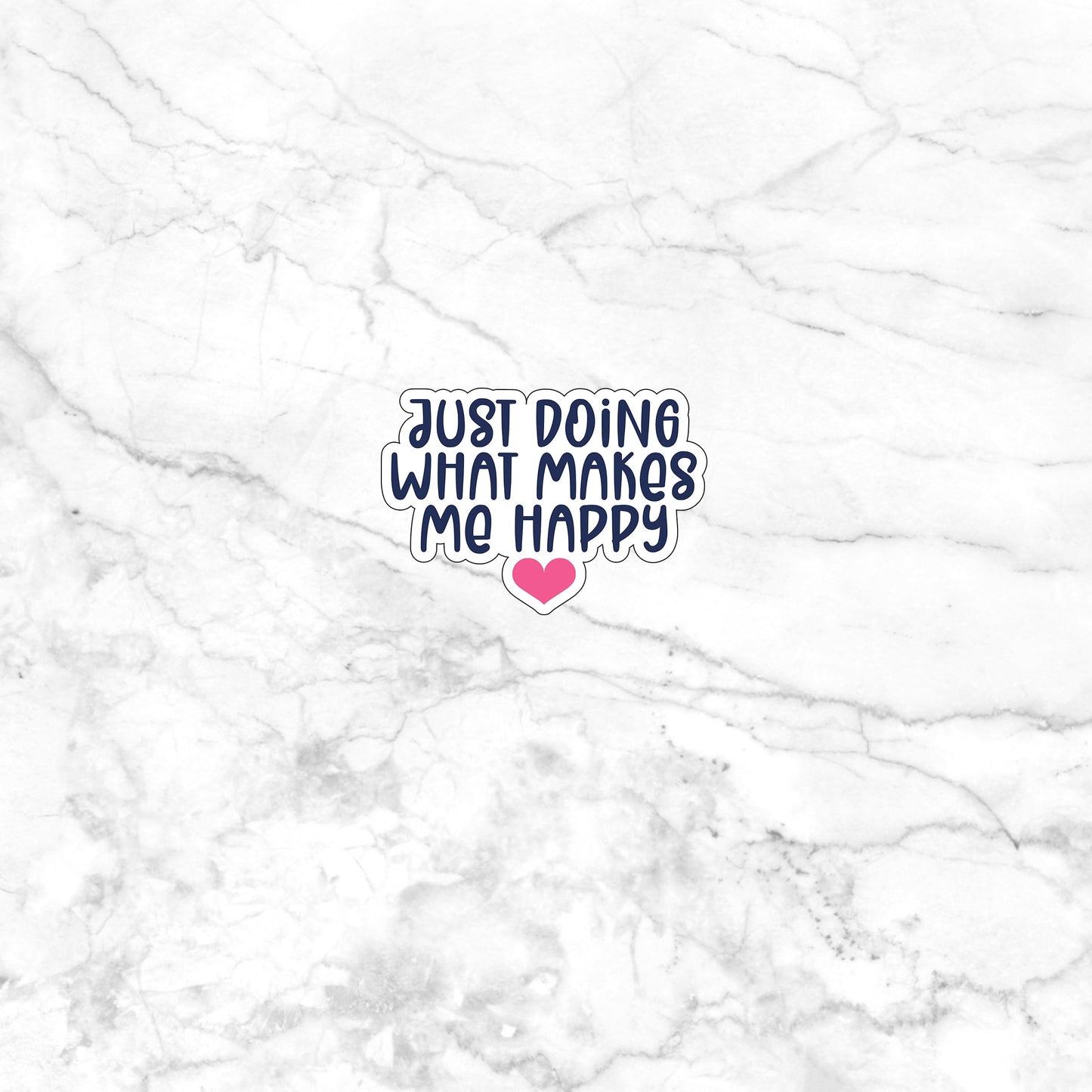 Just doing what makes me happy Sticker,  Vinyl sticker, laptop sticker, Tablet sticker