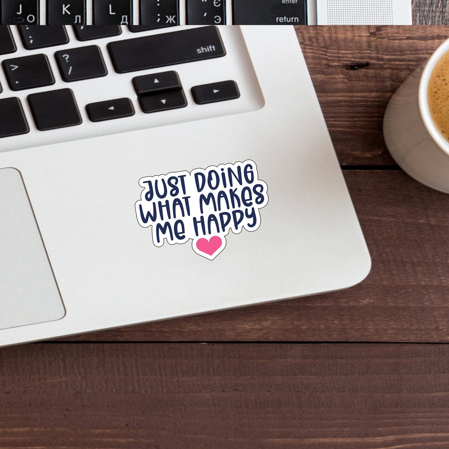 Just doing what makes me happy Sticker,  Vinyl sticker, laptop sticker, Tablet sticker