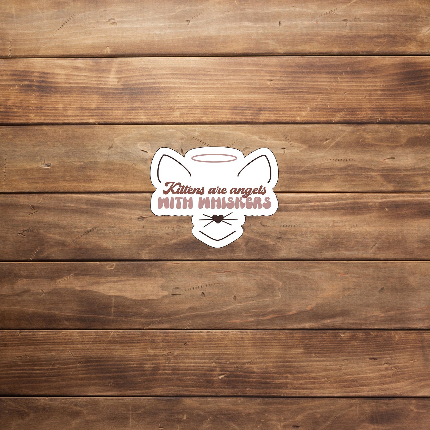 Kittens are angels with whiskers  Sticker,  Vinyl sticker, laptop sticker, Tablet sticker