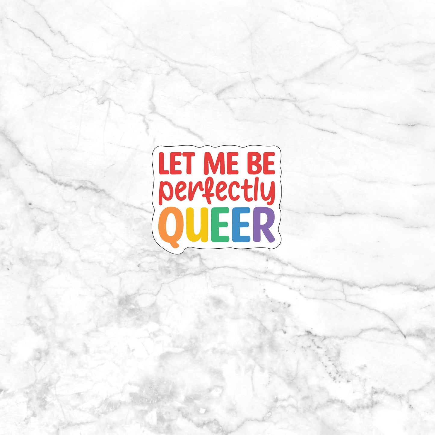 Let me be  Sticker,  Vinyl sticker, laptop sticker, Tablet sticker, Pride sticker