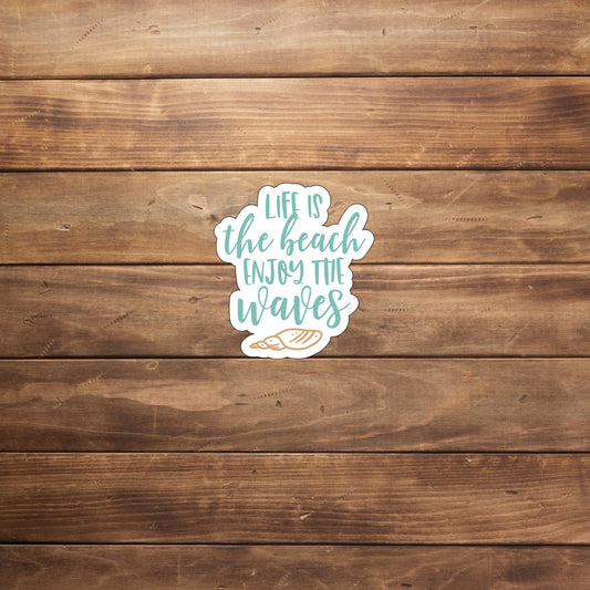 Life is the beach enjoy the waves  Sticker,  Vinyl sticker, laptop sticker, Tablet sticker