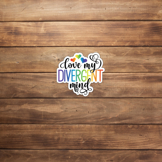 Love My Divergent Mind  Sticker,  Vinyl sticker, laptop sticker, Tablet sticker