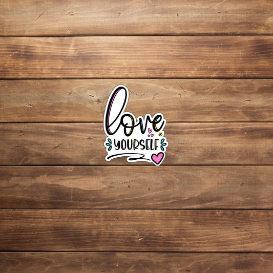 Love yourself  Sticker,  Vinyl sticker, laptop sticker, Tablet sticker