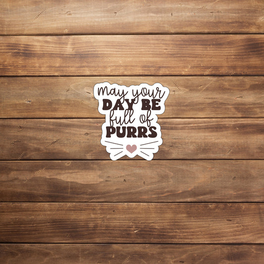 May your day be full of purrs  Sticker,  Vinyl sticker, laptop sticker, Tablet sticker