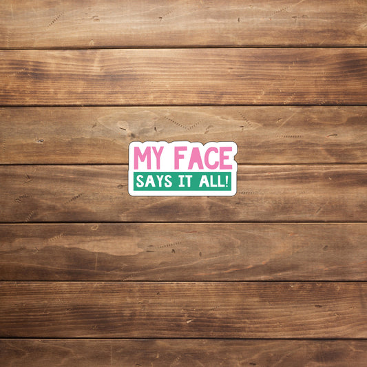 My face says it all Sticker,  Vinyl sticker, laptop sticker, Tablet sticker