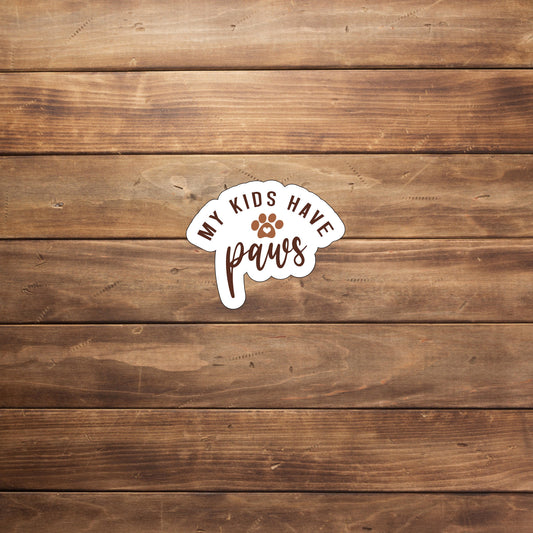 My kids have paws   Sticker,  Vinyl sticker, laptop sticker, Tablet sticker