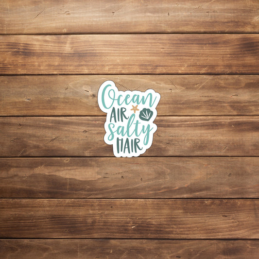 Ocean air salty hair  Sticker,  Vinyl sticker, laptop sticker, Tablet sticker