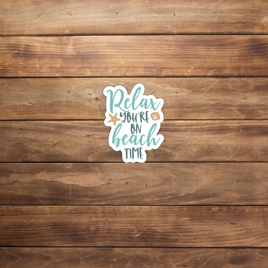 Relaxyoureonbeachtime  Sticker,  Vinyl sticker, laptop sticker, Tablet sticker