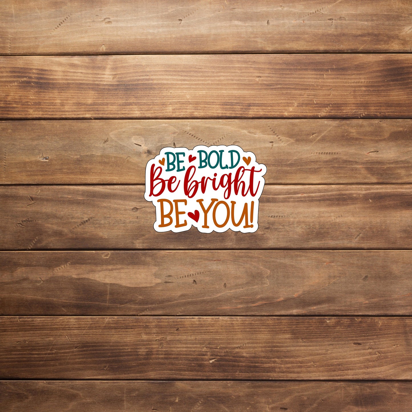 Be bold be bright be you stickers,