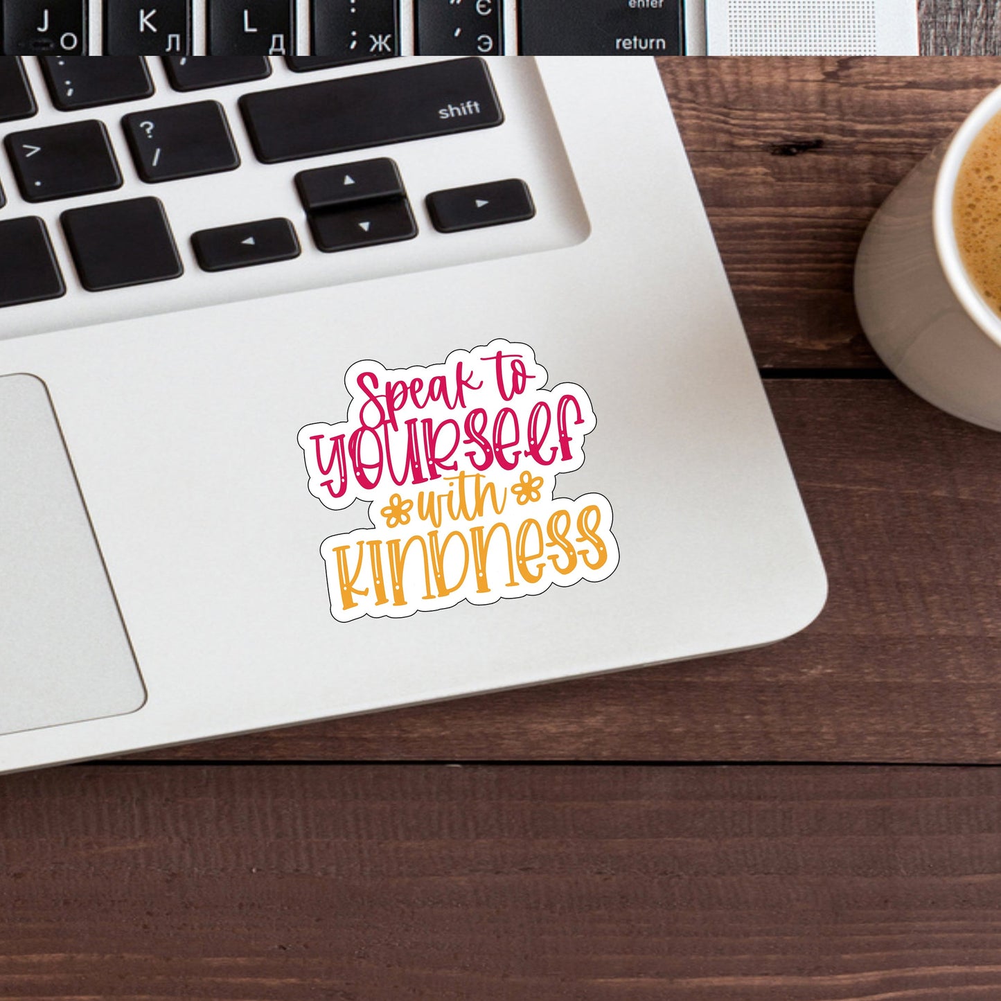 Speak to yourself with kindness  Sticker,  Vinyl sticker, laptop sticker, Tablet sticker