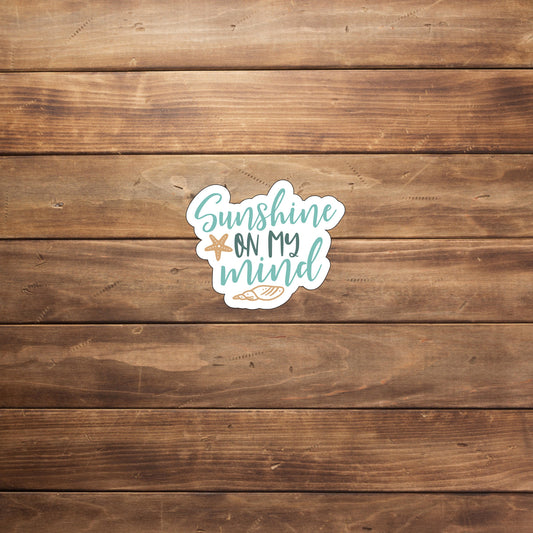 Sunshine on my mind  Sticker,  Vinyl sticker, laptop sticker, Tablet sticker