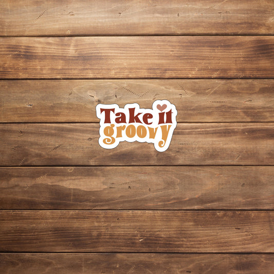 Take it groovy  Sticker,  Vinyl sticker, laptop sticker, Tablet sticker