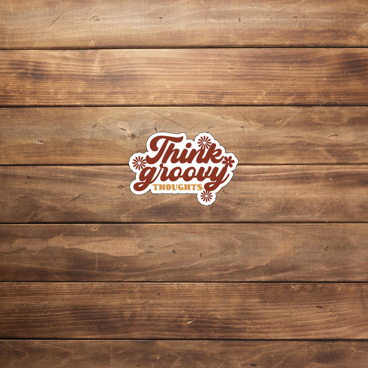 Think groovy thoughts  Sticker,  Vinyl sticker, laptop sticker, Tablet sticker