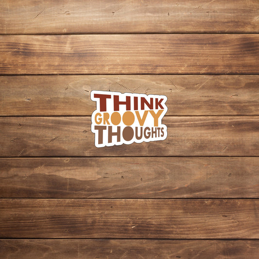 Think groovy thoughts   Sticker,  Vinyl sticker, laptop sticker, Tablet sticker