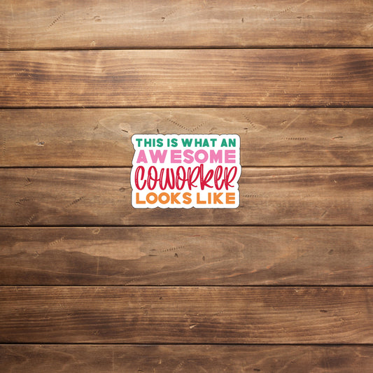 Awesome Coworker Sticker, Vinyl sticker, laptop sticker, Tablet sticker