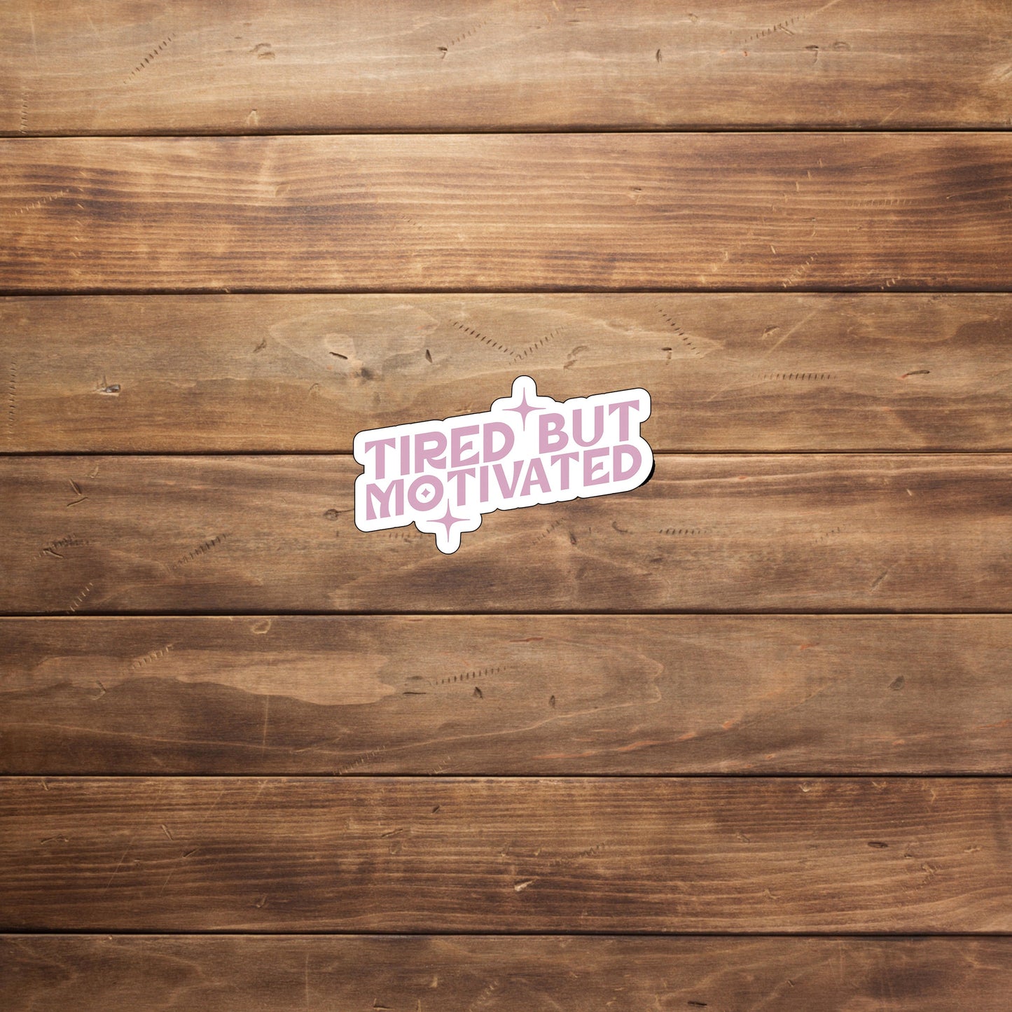 Tired But Motivated Sticker, Vinyl sticker, laptop sticker, Tablet sticker