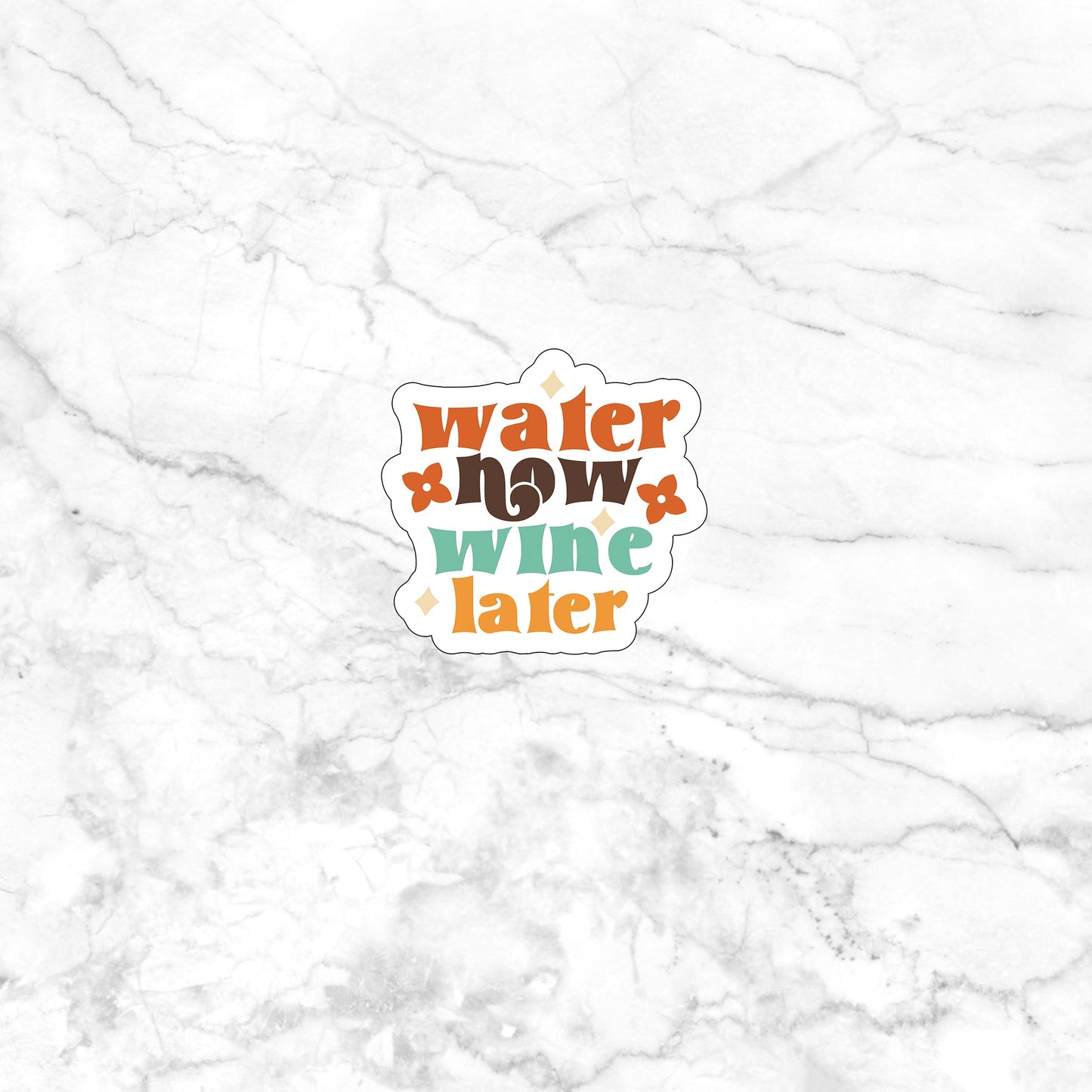 Water Now, Wine Later Sticker,  Vinyl sticker, laptop sticker, Tablet sticker