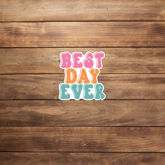 Positivity Stickers , best day ever sticker