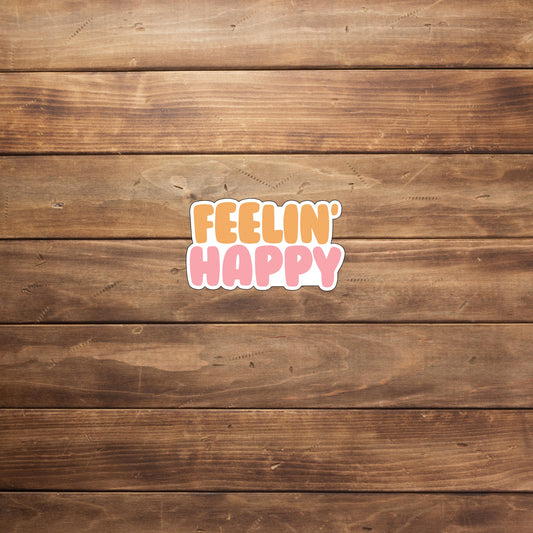 Positivity Stickers , feelin happy sticker