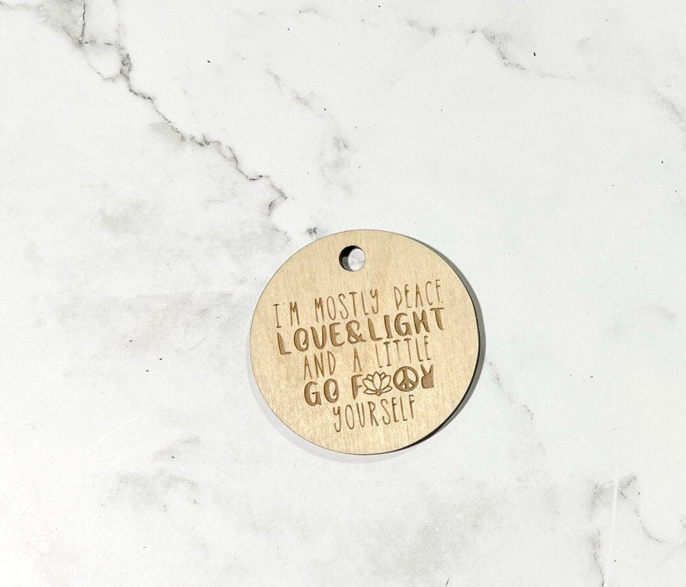 Fun and Sarcastic Keychain ,  Inspirational Keychain ,, Custom Bag Tag , Laser Engraved Keychain