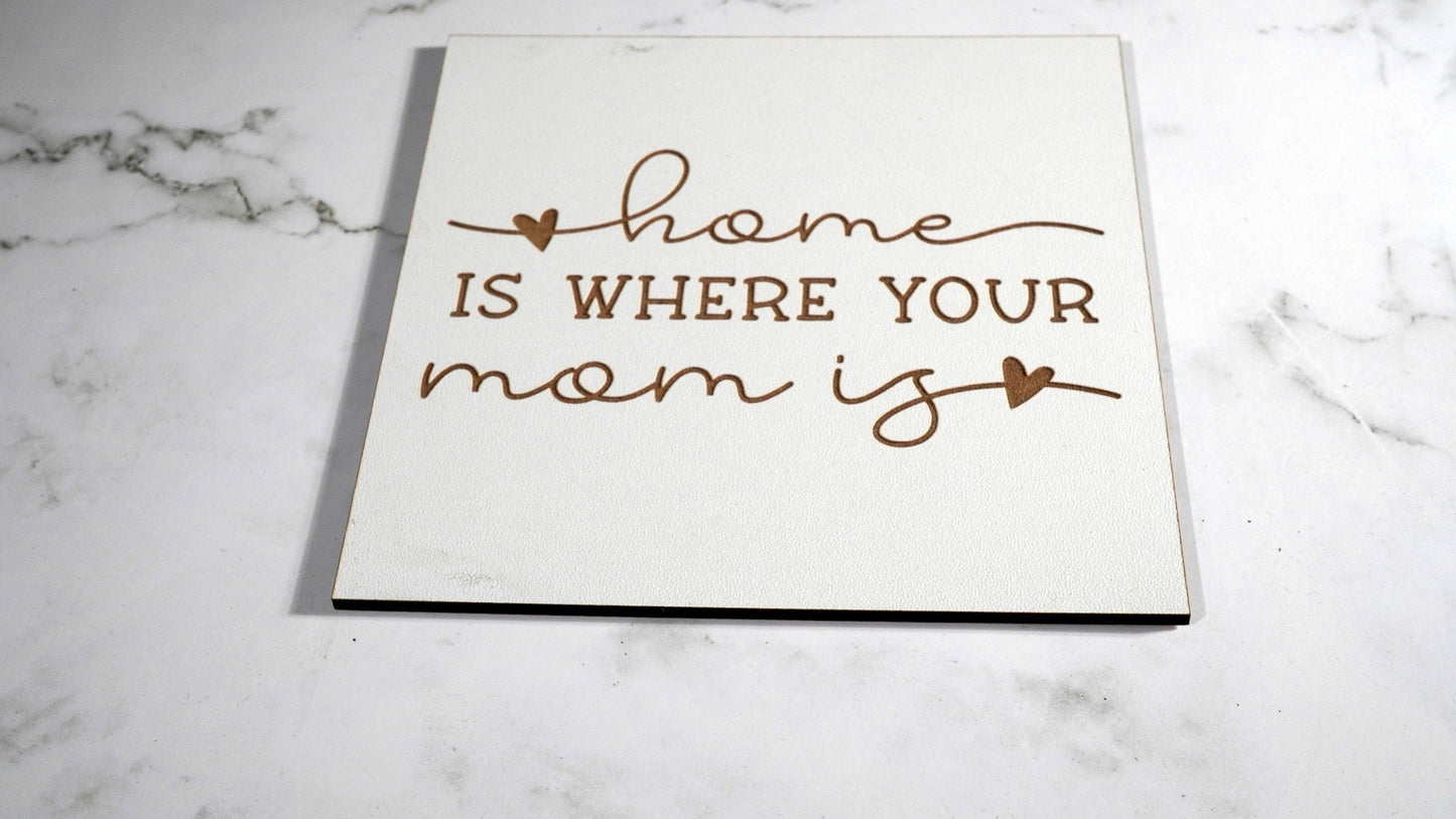 Home is Where your mom is   "5x5 " sign, Scrabble Tile, Wall Art