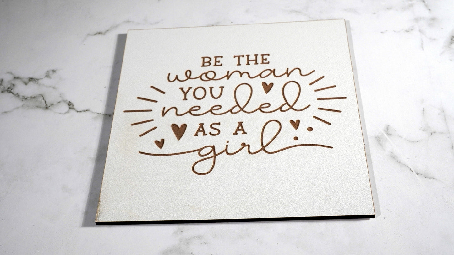 Be the woman you needed as a girl,   "5x5 " sign, Scrabble Tile, Wall Art